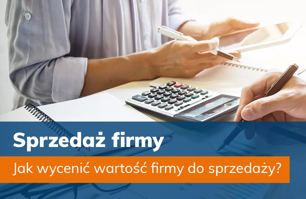 Jak wycenić wartość firmy do sprzedaży?